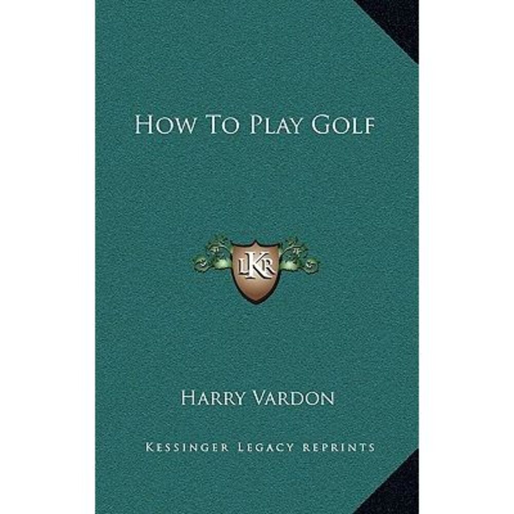 How To Play Golf -- Harry Vardon